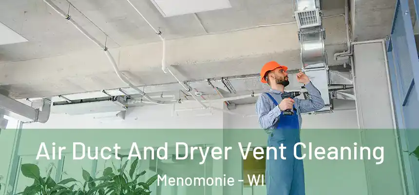 Air Duct And Dryer Vent Cleaning Menomonie - WI