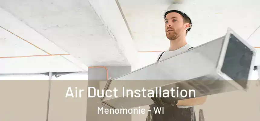 Air Duct Installation Menomonie - WI