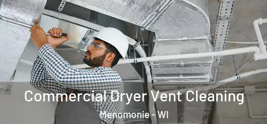 Commercial Dryer Vent Cleaning Menomonie - WI