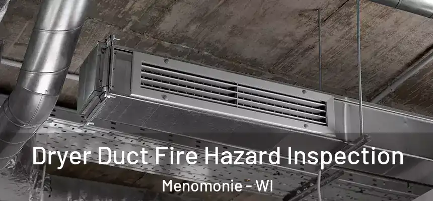  Dryer Duct Fire Hazard Inspection Menomonie - WI