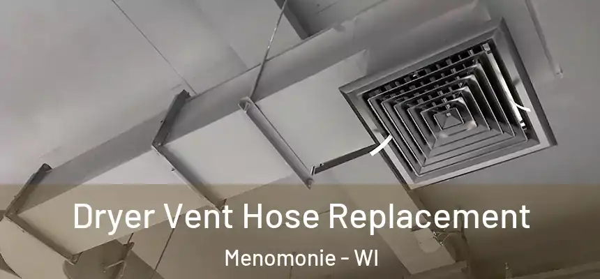  Dryer Vent Hose Replacement Menomonie - WI