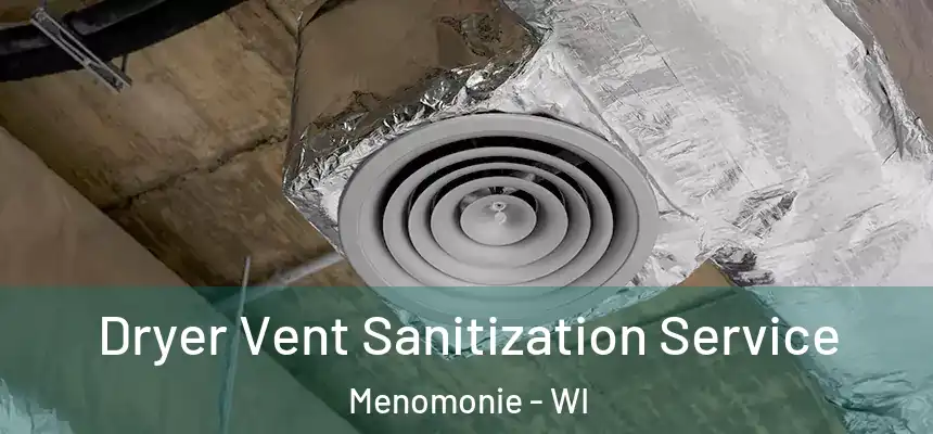 Dryer Vent Sanitization Service Menomonie - WI