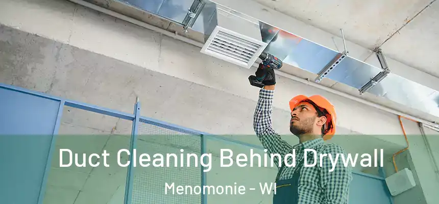  Duct Cleaning Behind Drywall Menomonie - WI