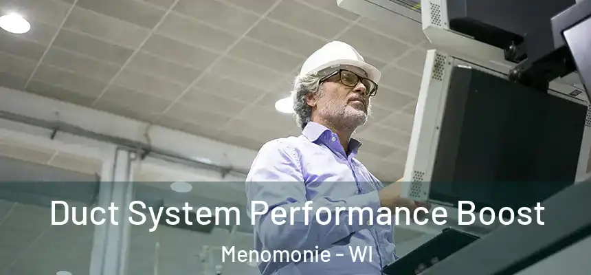 Duct System Performance Boost Menomonie - WI