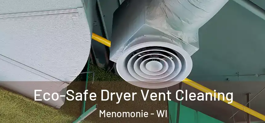  Eco-Safe Dryer Vent Cleaning Menomonie - WI
