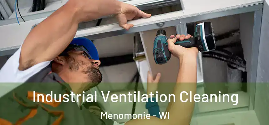 Industrial Ventilation Cleaning Menomonie - WI