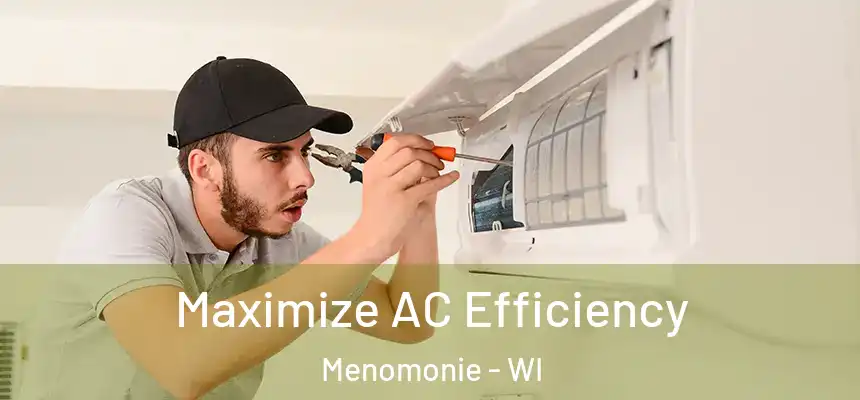  Maximize AC Efficiency Menomonie - WI