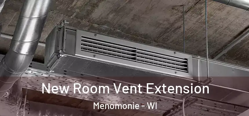 New Room Vent Extension Menomonie - WI