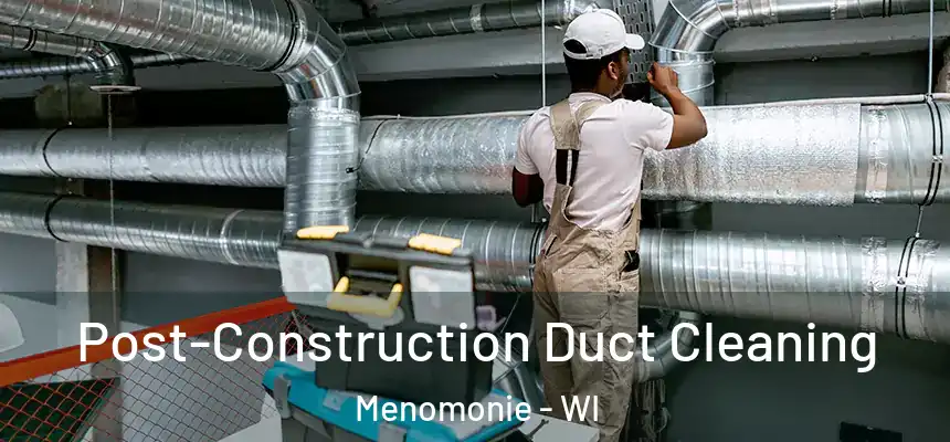  Post-Construction Duct Cleaning Menomonie - WI