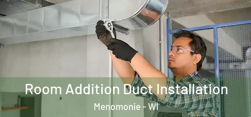  Room Addition Duct Installation Menomonie - WI